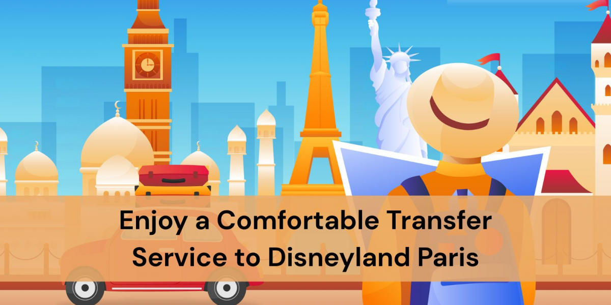 Enjoy a Comfortable Transfer Service to Disneyland Paris